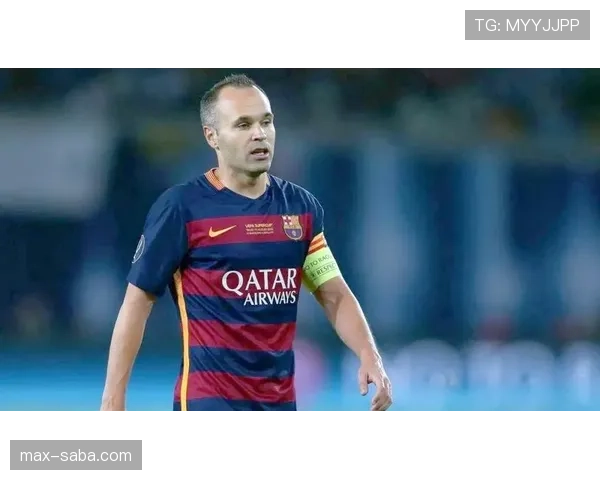 伊涅斯塔本赛季加强传球穿透力撕开对手防线引领进攻节奏变化